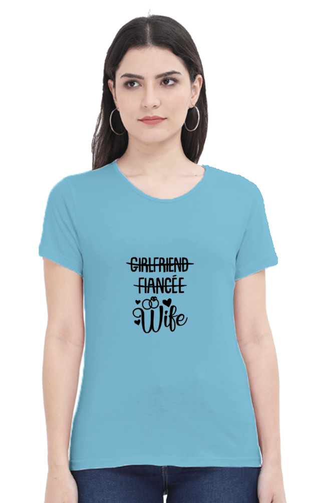 woman round neck t-shirt " Girlfriend fiance WIFE"