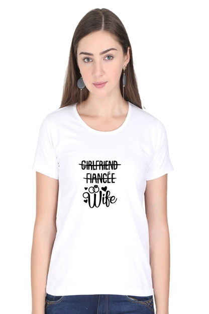woman round neck t-shirt " Girlfriend fiance WIFE"