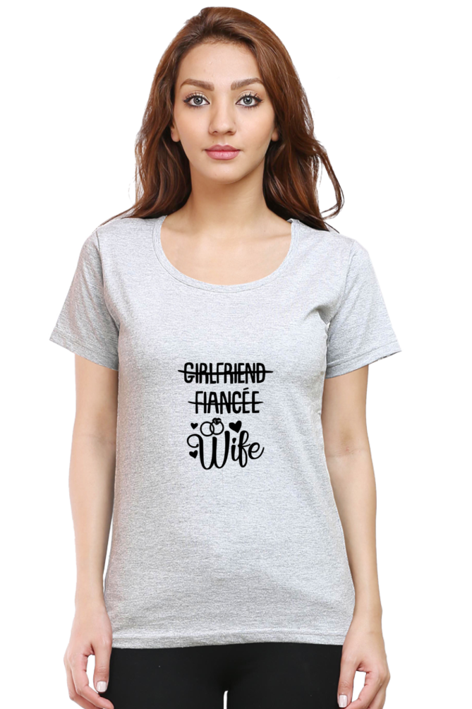 woman round neck t-shirt " Girlfriend fiance WIFE"