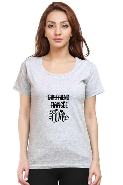 woman round neck t-shirt " Girlfriend fiance WIFE"