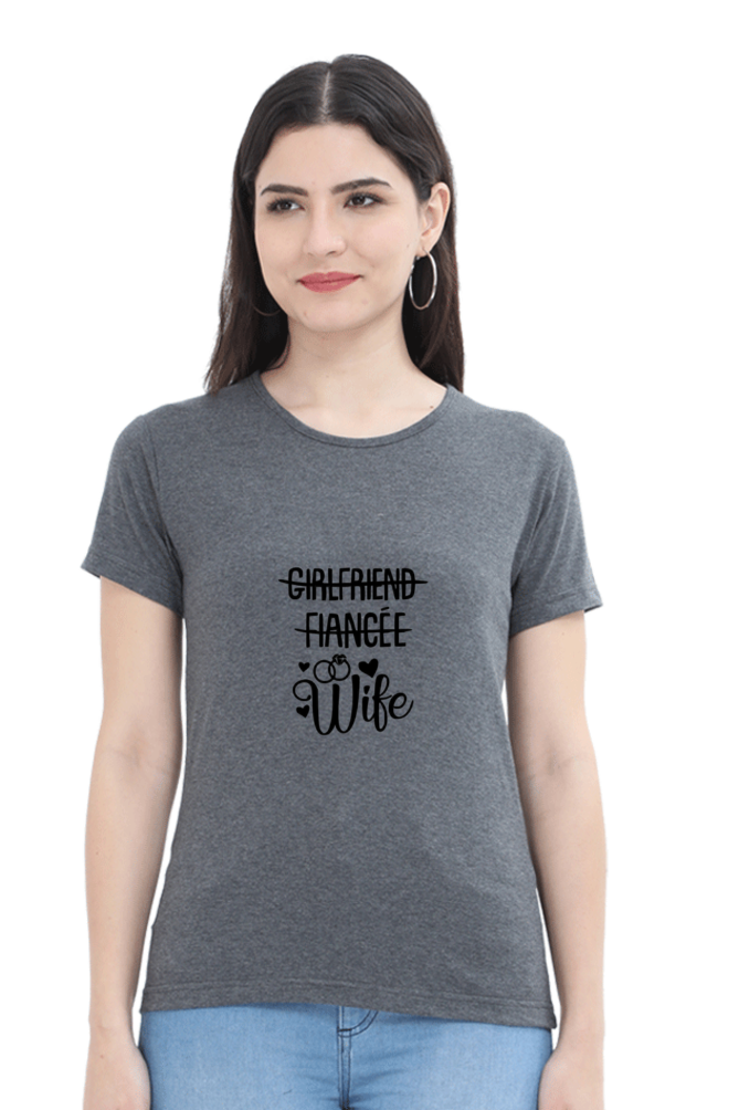 woman round neck t-shirt " Girlfriend fiance WIFE"